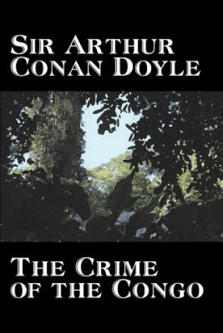 Książka Crime of the Congo by Arthur Conan Doyle, History, Africa Sir Arthur Conan Doyle