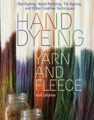 Книга Hand Dyeing Yarn and Fleece Gail Callahan