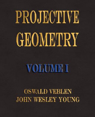 Könyv Projective Geometry - Volume I Veblen Oswald