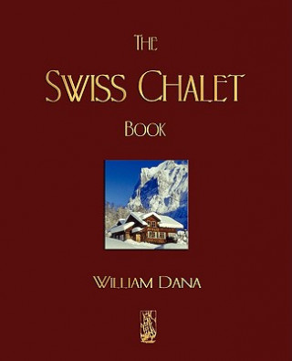 Könyv Swiss Chalet Book William S. B. D