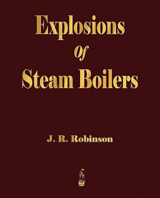 Livre Explosions Of Steam Boilers J. R. Robinson