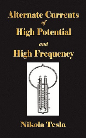 Kniha Experiments With Alternate Currents Of High Potential And High Frequency Nikola Tesla