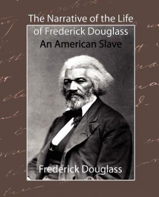Könyv Narrative of the Life of Frederick Douglass - An American Slave Douglass Frederick