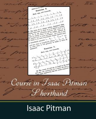 Könyv Course in Isaac Pitman Shorthand Pitman Isaac