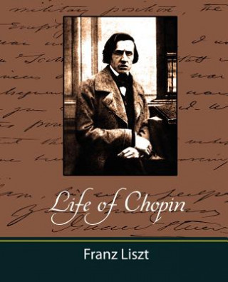 Könyv Life of Chopin Liszt Franz