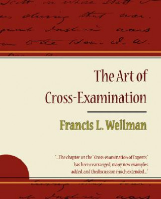 Libro Art of Cross-Examination - Francis L. Wellman Wellman Francis L.