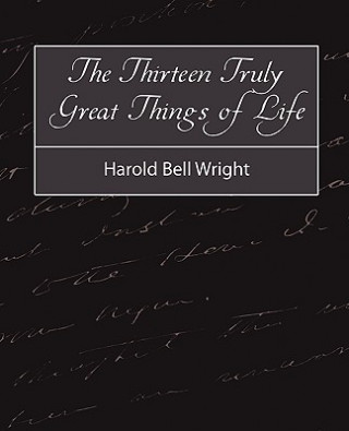 Kniha Thirteen Truly Great Things in Life - Harold Bell Wright Wright Harold Bell