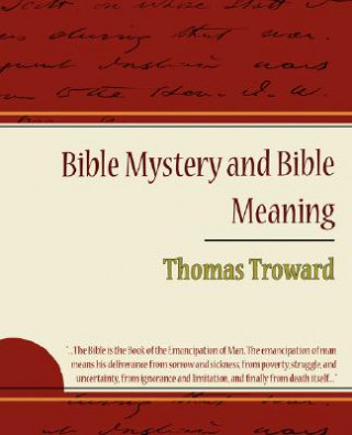 Könyv Bible Mystery and Bible Meaning - Thomas Troward Troward Thomas