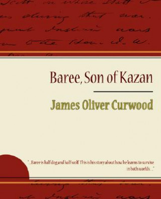 Kniha Baree, Son of Kazan Curwood James Oliver