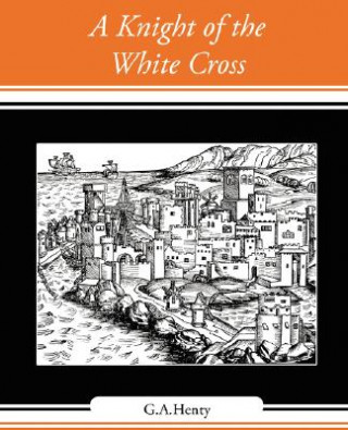 Книга Knight of the White Cross Henty G.A