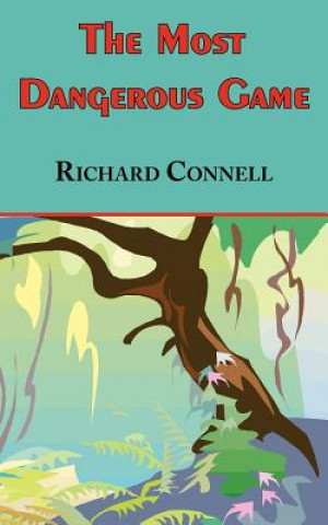 Kniha Most Dangerous Game - Richard Connell's Original Masterpiece Richard Connell