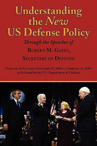 Книга Understanding the New Us Defense Policy Through the Speeches of Robert M. Gates, Secretary of Defense Robert Michael Gates