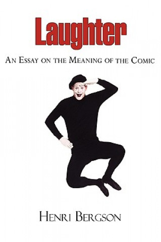 Kniha Laughter - An Essay on the Meaning of the Comic Henri Louis Bergson