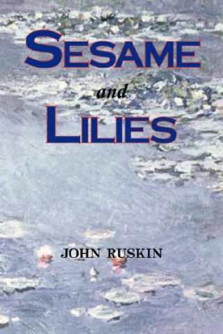 Livre Sesame and Lilies (Lectures) John Ruskin