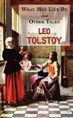 Książka What Men Live By & Other Tales Leo Tolstoy