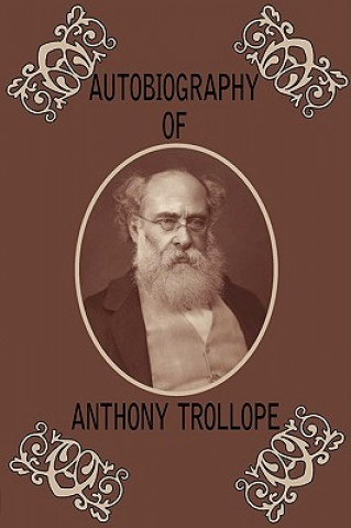 Book Autobiography of Anthony Trollope Anthony Trollope