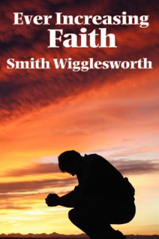 Buch Ever Increasing Faith Smith Wigglesworth