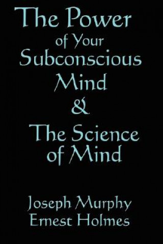 Könyv Science of Mind & the Power of Your Subconscious Mind Joseph Murphy