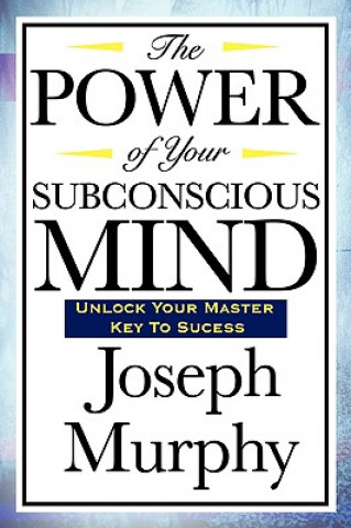 Kniha Power of Your Subconscious Mind Dr Joseph Murphy
