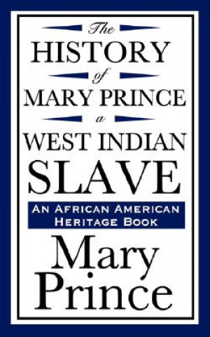 Книга History of Mary Prince, a West Indian Slave (an African American Heritage Book) Mary Prince