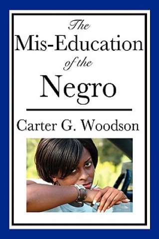 Kniha Mis-Education of the Negro (An African American Heritage Book) Carter G. Woodson