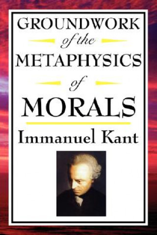 Kniha Groundwork of the Metaphysics of Morals Immanuel Kant