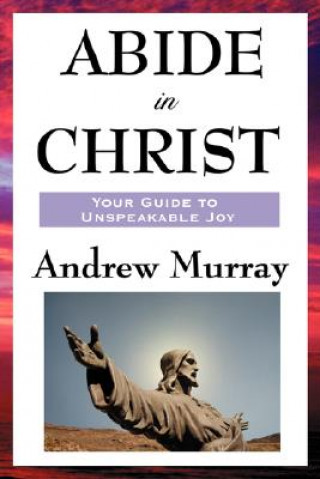 Kniha Abide in Christ Andrew Murray