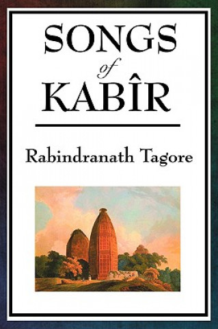 Könyv Songs of Kabir Rabindranath Tagore