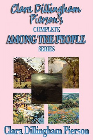 Książka Clara Dillingham Pierson's Complete Among the People Series Clara Dillingham Pier