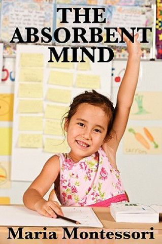 Kniha Absorbent Mind Maria Montessori