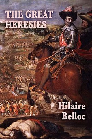 Kniha Great Heresies Hilaire Belloc