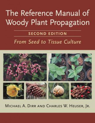 Книга Reference Manual of Woody Plant Propagation Michael A Dirr