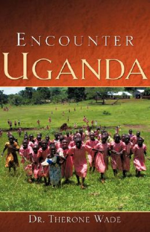 Książka Encounter Uganda Therone Wade Sr.