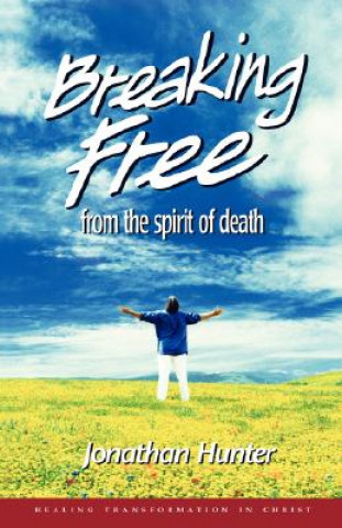 Kniha Breaking Free from the spirit of death Jonathan Hunter