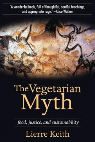 Kniha Vegetarian Myth Lierre Keith