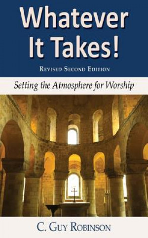 Buch Whatever It Takes! Setting the Atmosphere for Worship C. Guy Robinson