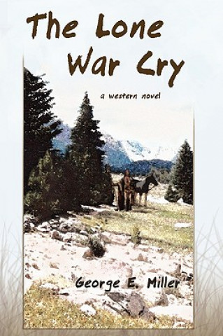 Knjiga Lone War Cry George E. Miller