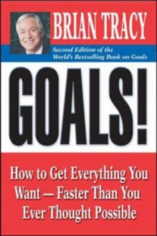 Book Goals!: How to Get Everything You Want - Faster Than You Ever Thought Possible Brian Tracy