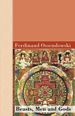 Kniha Beasts, Men and Gods Ferdinand Ossendowski