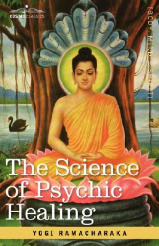 Kniha Science of Psychic Healing Yogi Ramacharaka
