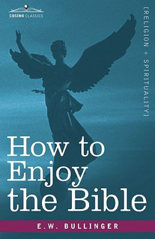 Książka How to Enjoy the Bible E.W. Bullinger