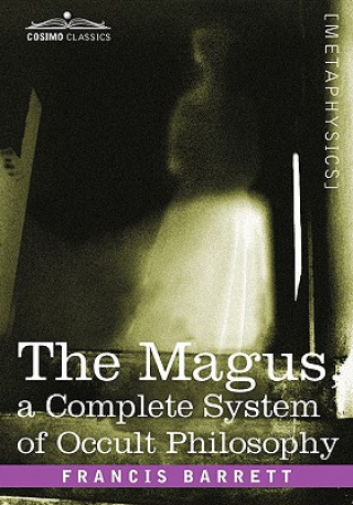 Book Magus, a Complete System of Occult Philosophy Francis Barrett