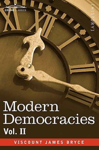 Kniha Modern Democracies - In Two Volumes, Vol. II Viscount James Bryce