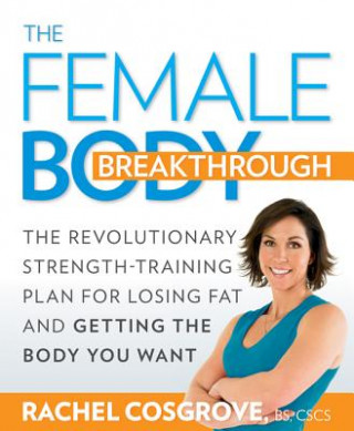 Kniha Female Body Breakthrough Rachel Cosgrove
