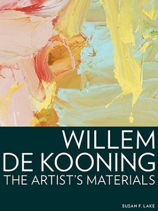 Carte Willem de Kooning - The Artist's Materials Susan F Lake