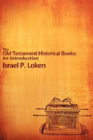 Книга Old Testament Historical Books Israel P. Loken