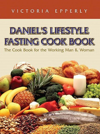 Książka Daniel's Lifestyle Fasting Cook Book Victoria Epperly