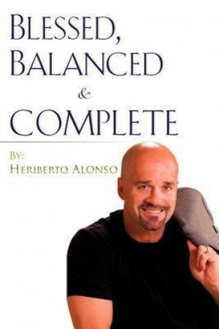 Knjiga Blessed, Balanced & Complete Heriberto Alonso