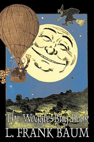 Carte Woggle-Bug Book by L. Frank Baum, Fiction, Fantasy, Fairy Tales, Folk Tales, Legends & Mythology Frank L. Baum