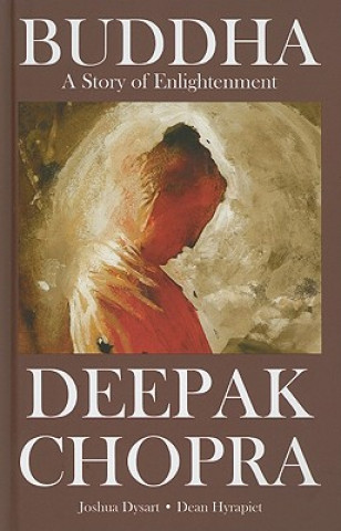 Könyv Deepak Chopra Presents: Buddha - A Story of Enlightnment Deepak Chopra